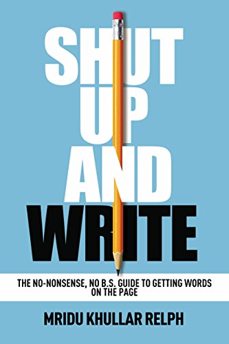 Shut Up And Write by Mridu Khullar Relph