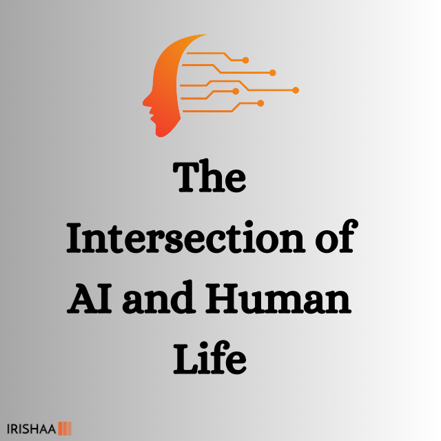 The Intersection of AI and Human Life
