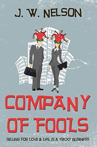COMPANY OF FOOLS: Selling For Love & Life, Is A Tricky Business by [J. W.  Nelson]
