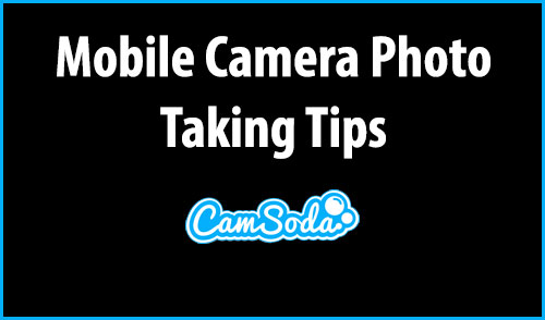 Camera Phone Photography Tips