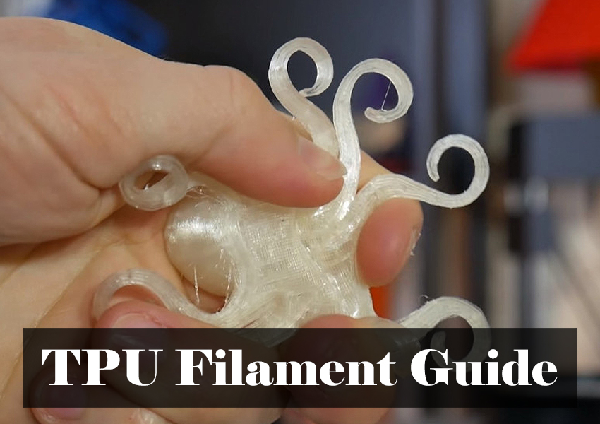 TPU Filament: A Complete Guide