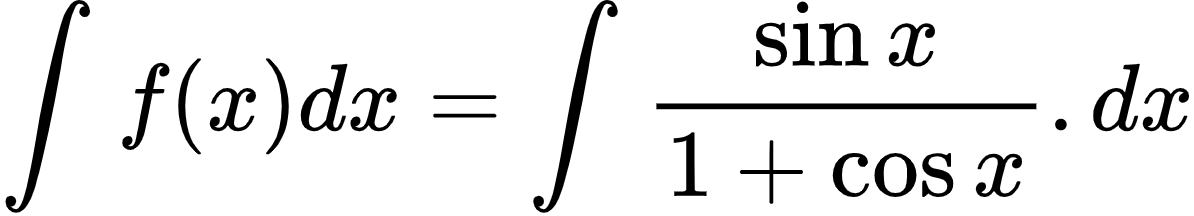 {"id":"2-0-1-1-1-1-1-1-1-1-1-1-2-1-1-1-1-1-1-1-1-1-1-1-1-1-1-1-1-1-0","font":{"size":10,"color":"#000000","family":"Arial"},"code":"\\begin{align*}\n{\\int_{}^{}f\\left(x\\right)dx}&={\\int_{}^{}\\frac{\\sin x}{1+\\cos x}.dx}\t\n\\end{align*}","type":"align*","ts":1600246605513,"cs":"M9yCra6hRtQPCULlNGpfCA==","size":{"width":198,"height":36}}