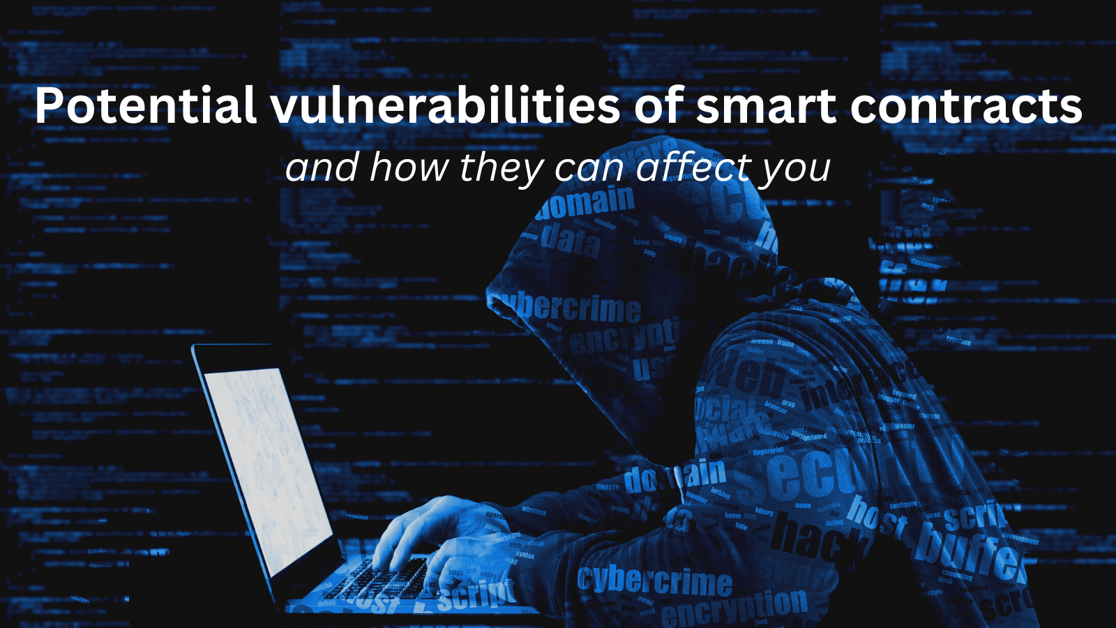 Potential vulnerabilities of smart contracts and how they can affect you