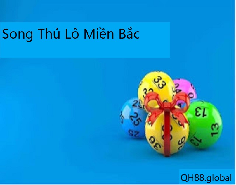 Soi cầu song thủ lô miền Bắc tại nhà cái QH88