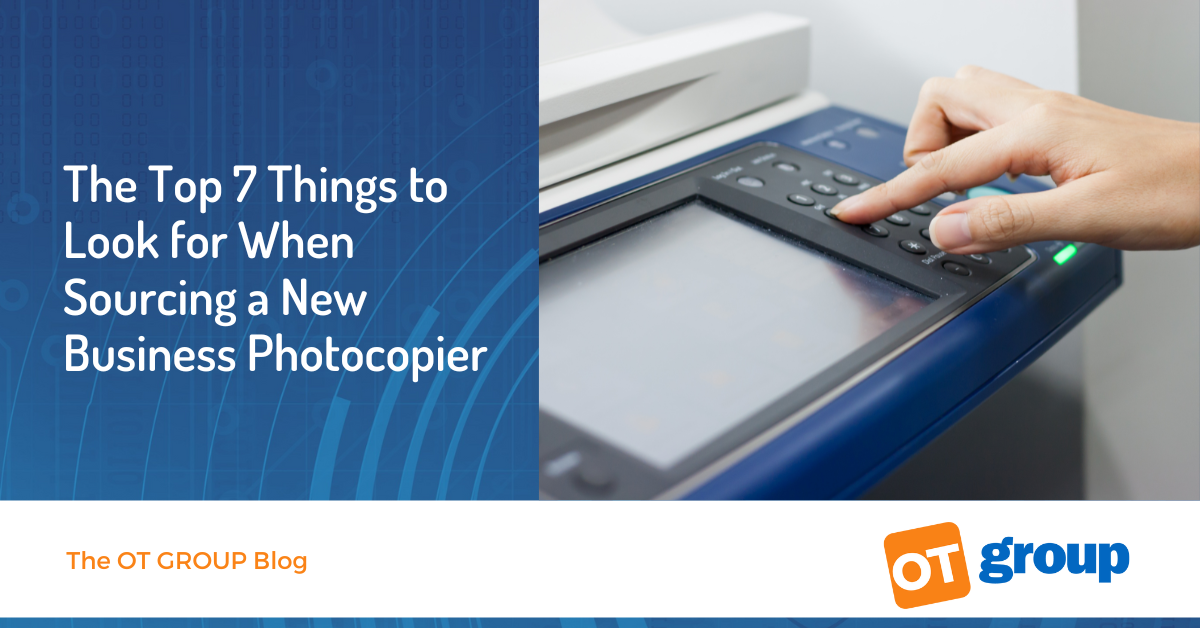 The Top 7 Things to Look for When Sourcing a New Business Photocopier
