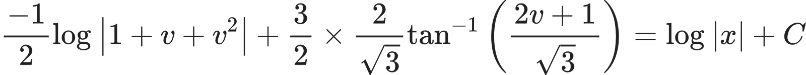 {"font":{"size":10,"color":"#222222","family":"Arial"},"id":"18","type":"align*","code":"\\begin{align*}\n{\\frac{-1}{2}\\log_{}\\left|1+v+v^{2}\\right|+\\frac{3}{2}\\times\\frac{2}{{\\sqrt[]{3}}}\\tan^{-1}\\left(\\frac{2v+1}{{\\sqrt[]{3}}}\\right)}&={\\log_{}\\left|x\\right|+C}\t\n\\end{align*}","ts":1603537771773,"cs":"EVcgMDHZG18jHNytOh7PPA==","size":{"width":420,"height":38}}