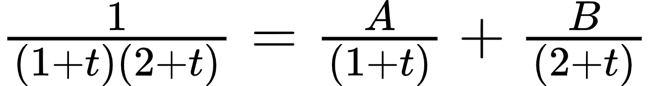 {"font":{"family":"Arial","color":"#000000","size":12},"type":"$","id":"1-0-0-1-0","code":"$\\frac{1}{\\left(1+t\\right)\\left(2+t\\right)}=\\frac{A}{\\left(1+t\\right)}+\\frac{B}{\\left(2+t\\right)}$","ts":1602843492608,"cs":"S3asYfZcfPs2GKrgssWpqg==","size":{"width":217,"height":28}}