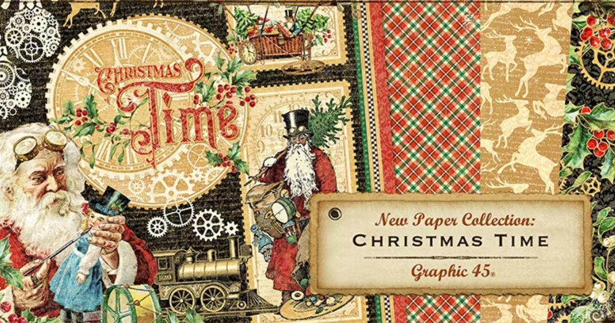 Christmas Time: Summer Sneak Peeks Pt. 1 – Graphic 45 Papers