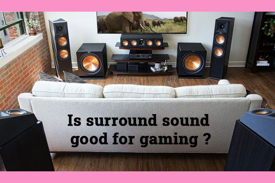 Is Surround Sound good for Gaming