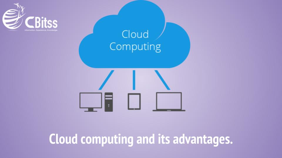 Cloud computing and its advantages