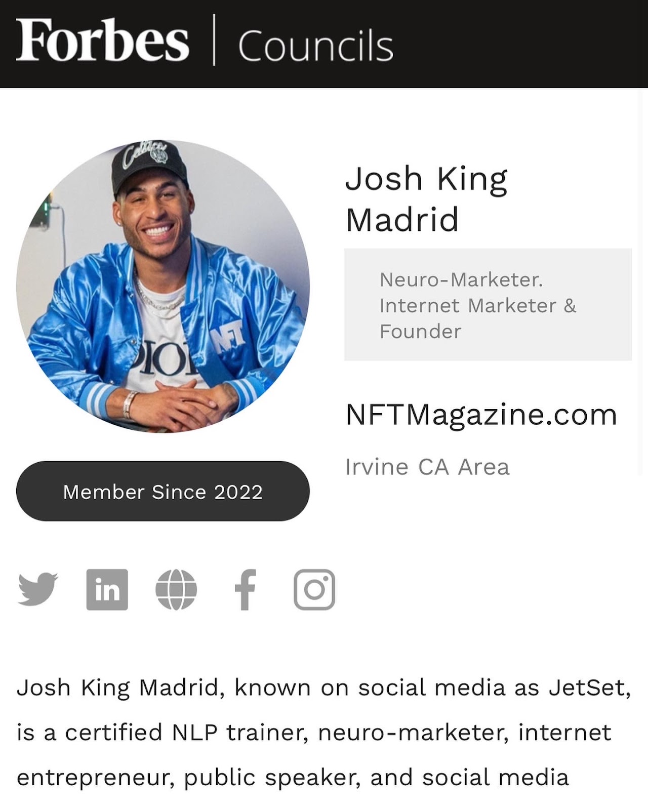 He has sold over $20 million online. Josh King Madrid (JetSet) is a council & executive board member for Forbes.com, Entrepreneur.com, FastCompany.com and RollingStone.com. 

Josh JetSet Madrid, Author, Internet Celebrity, Entrepreneur, Wikipedia