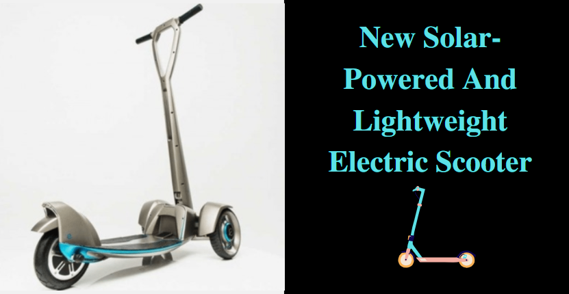 New Solar-Powered And Lightweight Electric Scooter