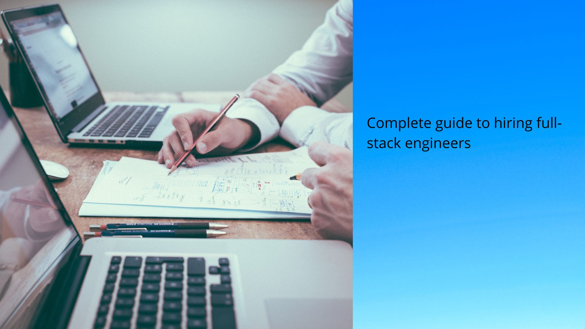 Complete Guide To Hiring Full-Stack Engineers