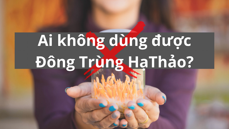 Đối tượng không sử dụng Đông Trùng Hạ Thảo