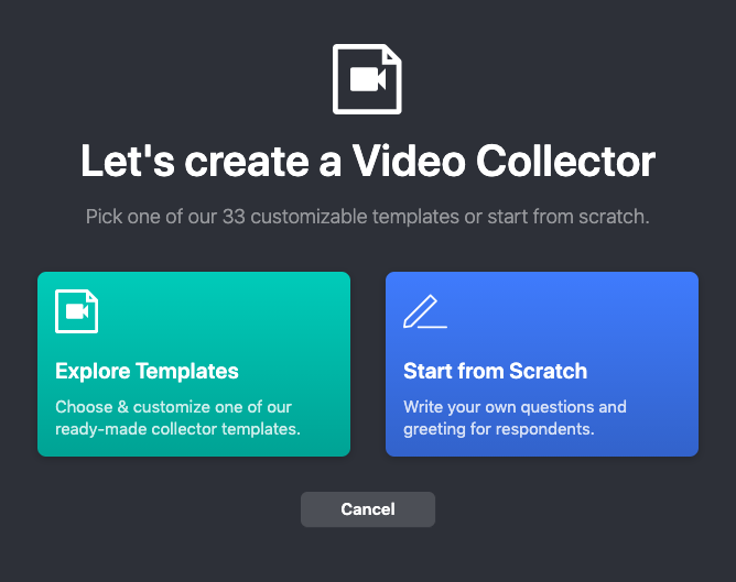 Let's create a video Collector: Pick one of our 33 customizable templates or start from scratch.