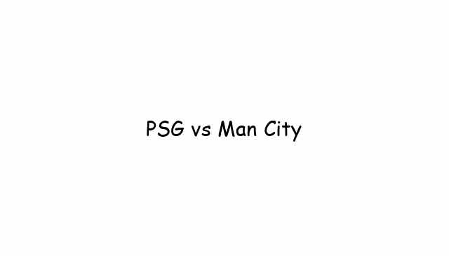 PSG vs Man City