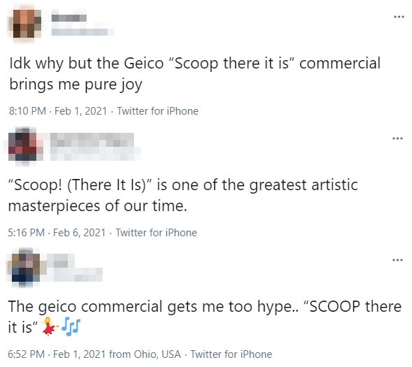 A collection of tweets praising Geico's "Scoop, there it is!" ad campaign without tagging the company.