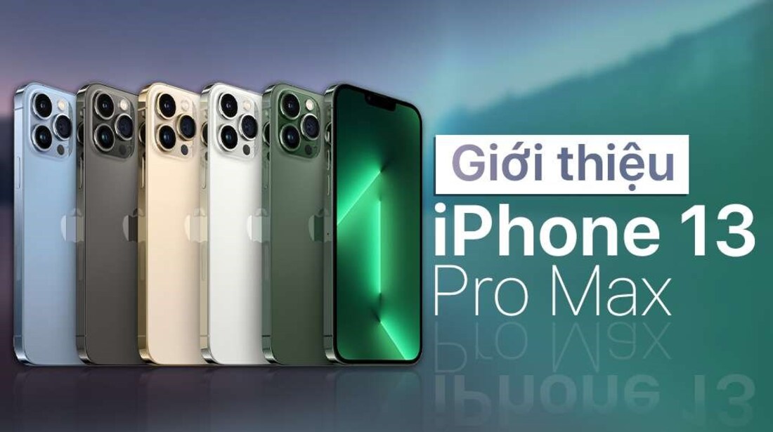 Đánh giá iPhone 13 Pro Max – Hiệu năng vô đối, camera cực đỉnh