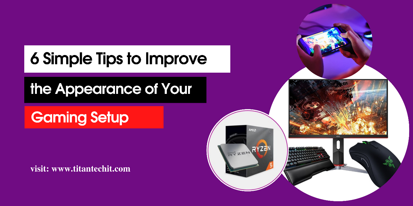 6 Simple Tips to Improve the Appearance of Your Gaming Setup