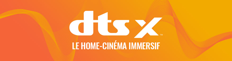 DTS:X : le home-cinéma immersif