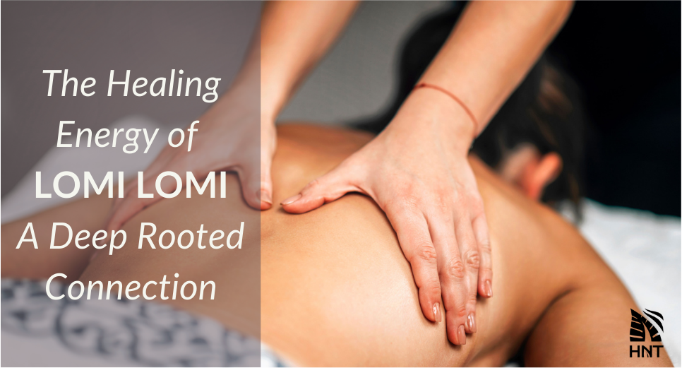 Lomi Lomi Massage Benefits. The Healing Energy of Lomi Lomi: A Deep Rooted Connection
