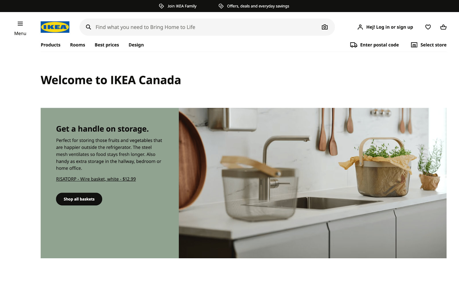Top 10 Loyalty Programs 2022–A screenshot from IKEA Canada’s homepage. The title reads, “Welcome to IKEA Canada”. There is an image of a modern kitchen with storage baskets on the counter. The text beside the product image reads, “Get a handle on storage. Perfect for storing those fruits and vegetables that are happier outside the refrigerator. The steel mesh ventilates so food stays fresh longer. Also handy as extra storage in the hallway, bedroom or home office. RISATORP - Wire basket, white - $12.99”. There is a black button with white text that says, “Shop all baskets”. 