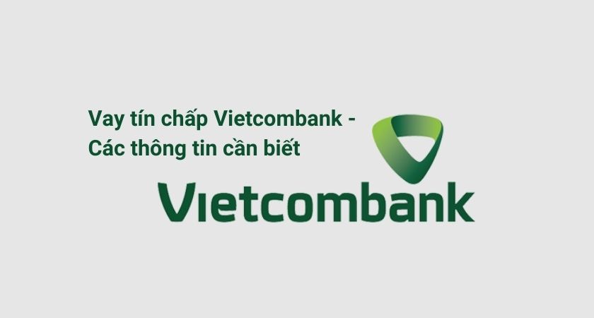 Vay tín chấp Vietcombank như thế nào?