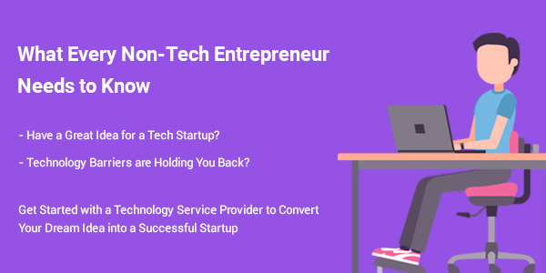 How a Technology Partner helps Non-tech Entrepreneurs cross Technology Barriers to Build a Successful Tech Startup