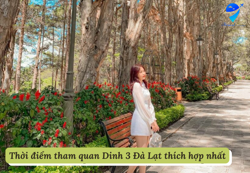 Thời điểm tham quan Dinh 3 Đà Lạt thích hợp nhất