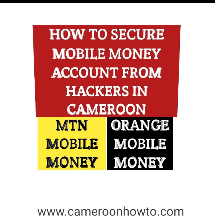 How to secure a mobile Money account from hackers in Cameroon