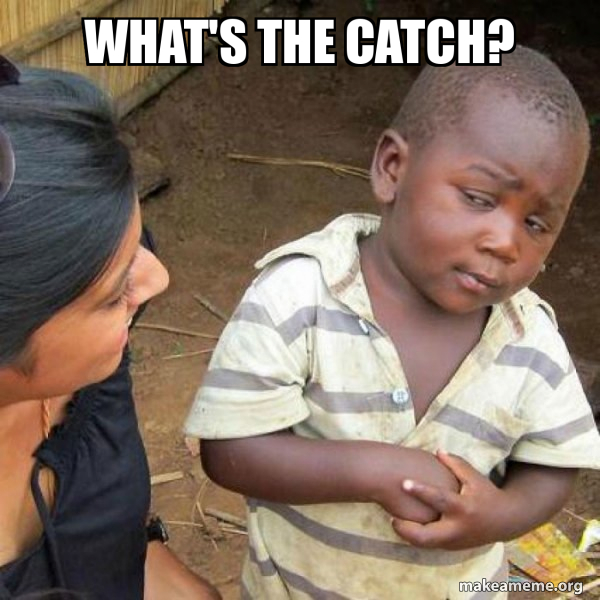 What's the Catch? - Skeptical Third World Kid | Make a Meme