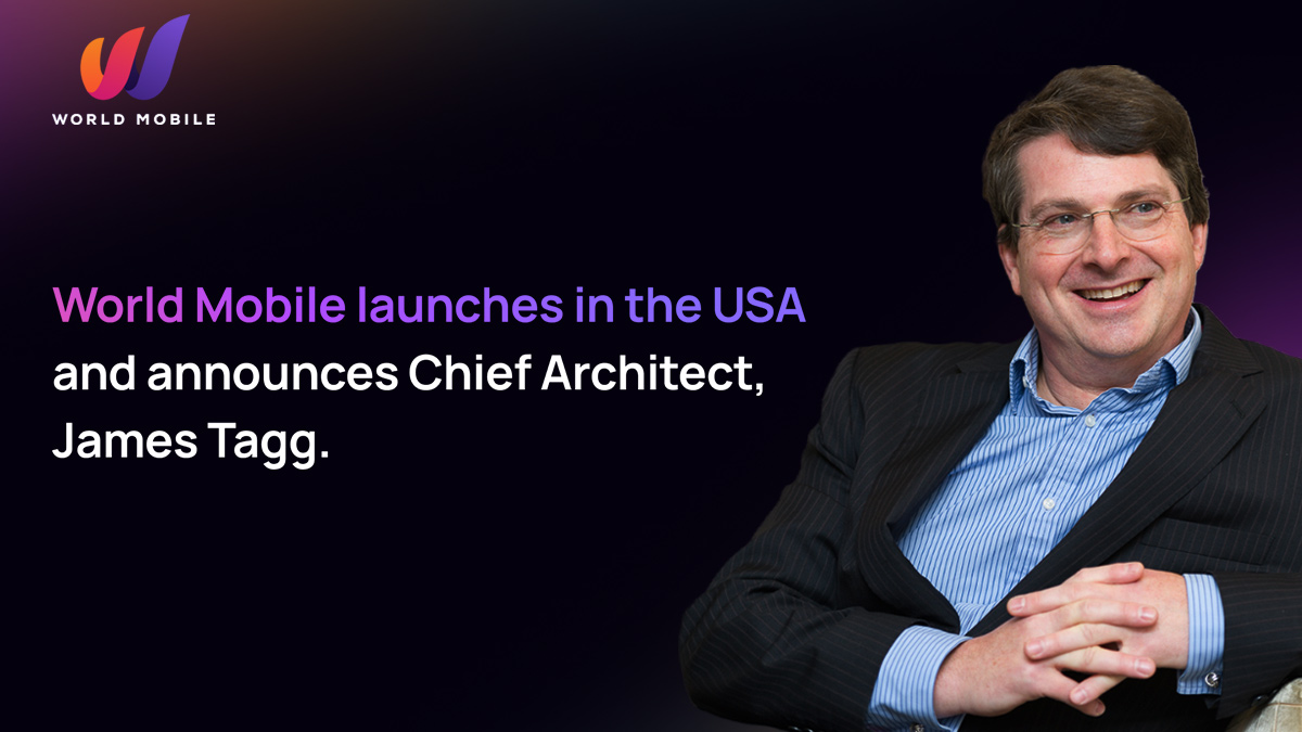 World Mobile Launches in the United States and Onboards Expert Chief Architect, James Tagg - 1