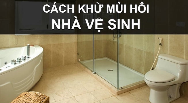 Một số cách khắc phục nhà vệ sinh mới xây có mùi hôi