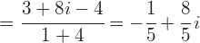 =\cfrac{3+8i-4}{1+4}=-\cfrac{1}{5}+\cfrac{8}{5}\, i