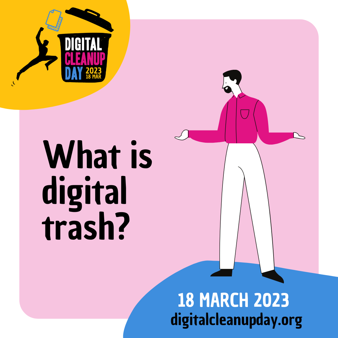 Degital clean up day meme showcasing a man asking "what is digital trash"?