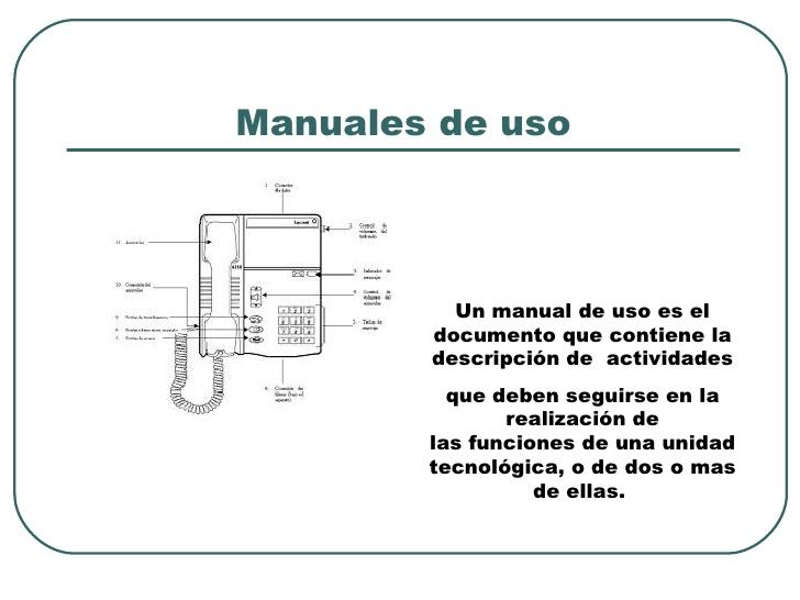 Manuales de uso          Un manual de uso es el        documento que contiene la        descripción de  actividades       ...
