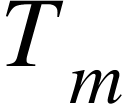 <math xmlns="http://www.w3.org/1998/Math/MathML"><msub><mi>T</mi><mi>m</mi></msub></math>
