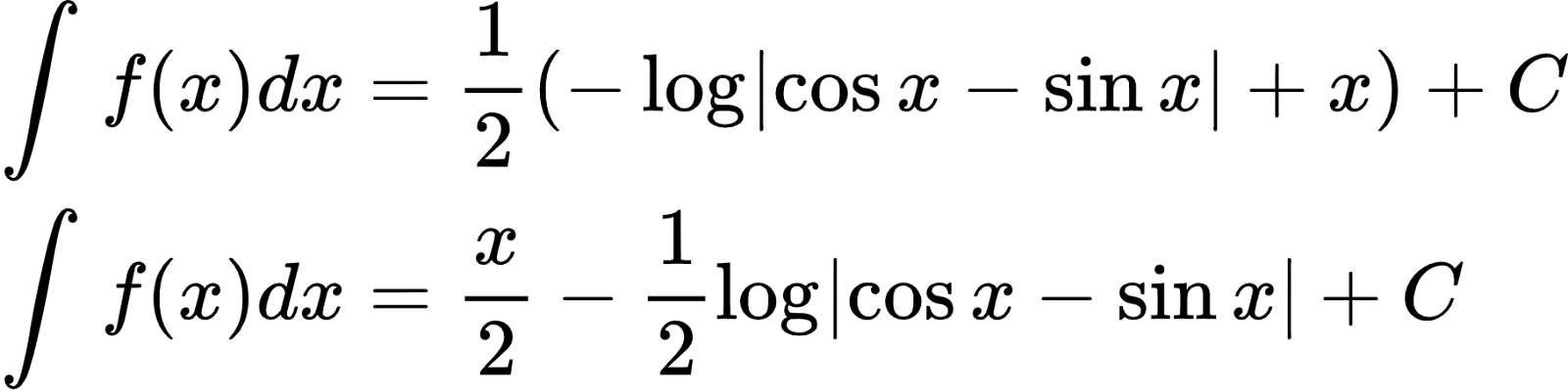 {"code":"\\begin{align*}\n{\\int_{}^{}f\\left(x\\right)dx}&={\\frac{1}{2}\\left(-\\log_{}\\left|\\cos x-\\sin x\\right|+x\\right)+C}\\\\\n{\\int_{}^{}f\\left(x\\right)dx}&={\\frac{x}{2}-\\frac{1}{2}\\log_{}\\left|\\cos x-\\sin x\\right|+C}\t\n\\end{align*}","font":{"size":10,"family":"Arial","color":"#000000"},"type":"align*","id":"2-1-1-1-1-1-1-1-1-1-1-1-1-1-1-1-1-1-1-1-1-1-1-1-1-1-1-1-1-1-1-2-1-1-1-0","ts":1600256919553,"cs":"CMMghIm0TafwU00GCVhXHg==","size":{"width":302,"height":76}}