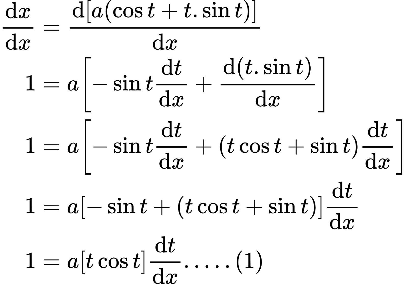 {"type":"align*","id":"19-1-2","code":"\\begin{align*}\n{\\diff{x}{x}}&={\\diff{\\left[a\\left(\\cos t+t.\\sin t\\right)\\right]}{x}}\\\\\n{1}&={a\\left[-\\sin t\\diff{t}{x}+\\diff{\\left(t.\\sin t\\right)}{x}\\right]}\\\\\n{1}&={a\\left[-\\sin t\\diff{t}{x}+\\left(t\\cos t+\\sin t\\right)\\diff{t}{x}\\right]}\\\\\n{1}&={a\\left[-\\sin t+\\left(t\\cos t+\\sin t\\right)\\right]\\diff{t}{x}}\\\\\n{1}&={a\\left[t\\cos t\\right]\\diff{t}{x}.....\\left(1\\right)}\t\n\\end{align*}","font":{"size":10,"color":"#000000","family":"Arial"},"ts":1599388272356,"cs":"OTRlWQkU6FuwT/5aywErBw==","size":{"width":280,"height":194}}