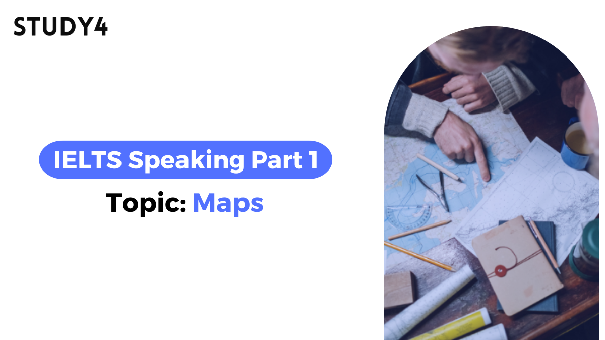 bài mẫu ielts speaking part 1 chủ đề maps