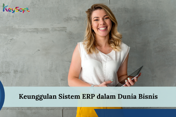 Keunggulan Sistem ERP
