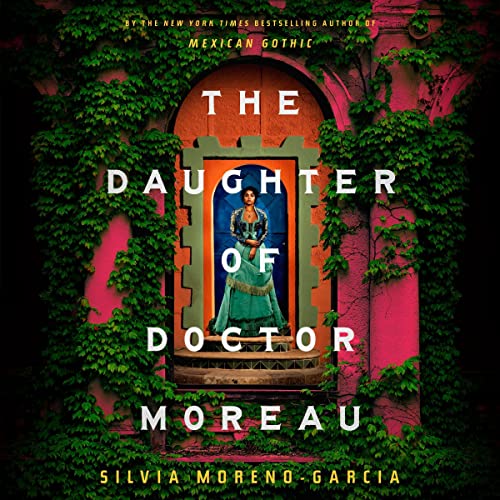 The book cover of The Daughter of Doctor Moreau showing a woman standing in the doorway of an ivy covered Spanish-style home.
