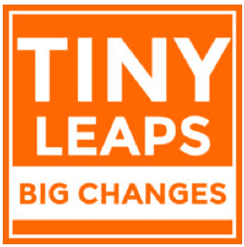 Tiny Leaps Big Changes