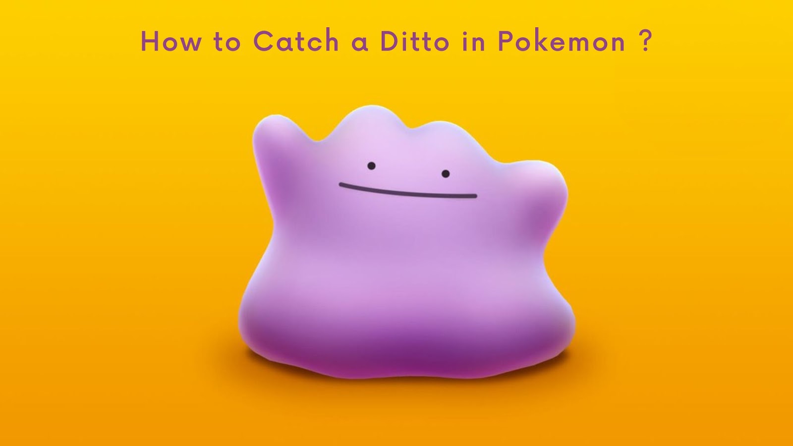 How to Catch a Ditto in Pokemon?