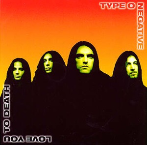 Type O Negative - 1996 - Love You To Death