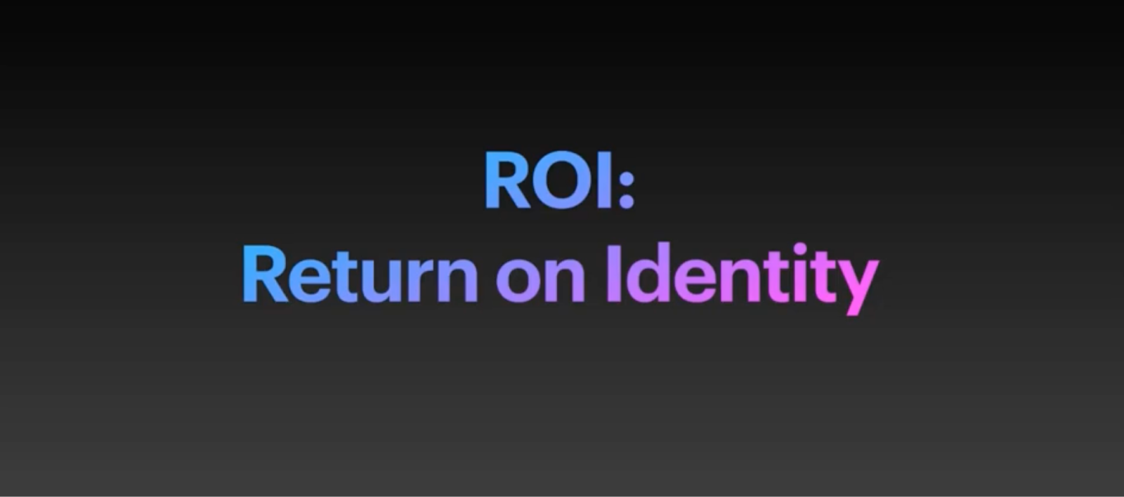 ROI: Return on identity