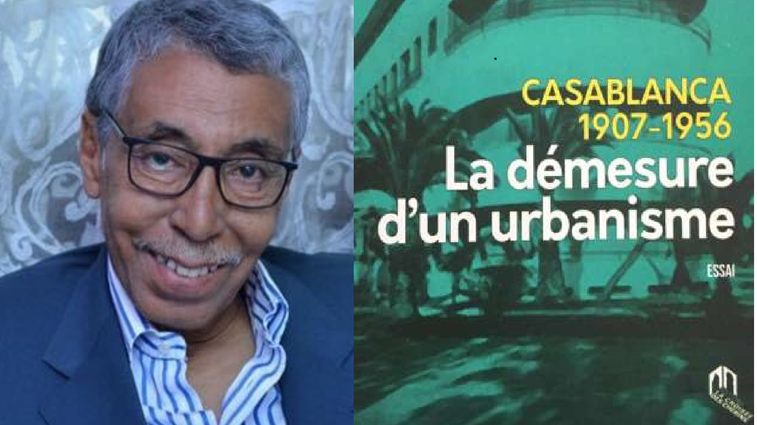 Ouvrage "Casablanca, la démesure d'un urbanisme": 3 questions à l'auteur  Ahmed Hamid Chitachni