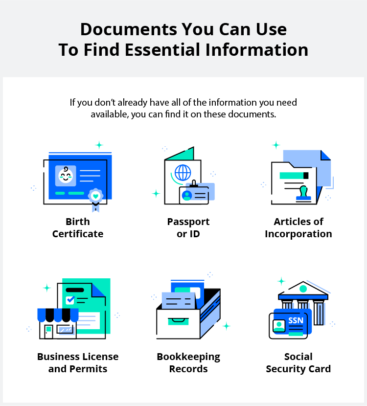 Use the information on government-issued documents to apply for a federal tax ID. 