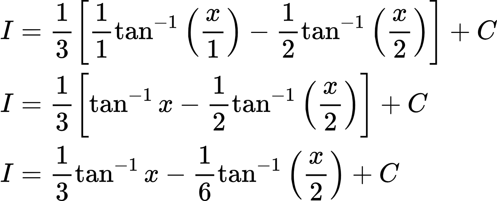 {"code":"\\begin{align*}\n{I}&={\\frac{1}{3}\\left[\\frac{1}{1}\\tan^{-1}\\left(\\frac{x}{1}\\right)-\\frac{1}{2}\\tan^{-1}\\left(\\frac{x}{2}\\right)\\right]+C}\\\\\n{I}&={\\frac{1}{3}\\left[\\tan^{-1}x-\\frac{1}{2}\\tan^{-1}\\left(\\frac{x}{2}\\right)\\right]+C}\\\\\n{I}&={\\frac{1}{3}\\tan^{-1}x-\\frac{1}{6}\\tan^{-1}\\left(\\frac{x}{2}\\right)+C}\t\n\\end{align*}","type":"align*","id":"3-0-0-0-0-0-0-1-0-0-0-0-0-0-0-0-1-1-0-0-0-1-1-1","font":{"color":"#000000","family":"Arial","size":10},"ts":1602844964368,"cs":"HTvMiV8GGMzTs+haN1aHBw==","size":{"width":292,"height":117}}