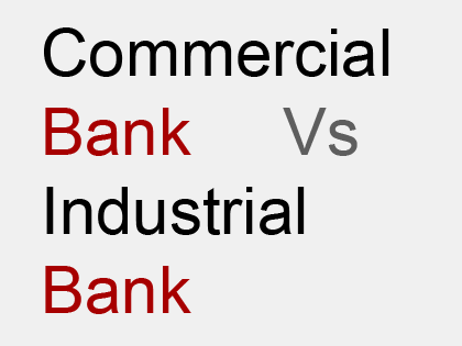 difference between commercial bank and industrial bank